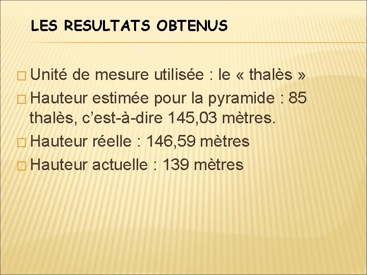LES RESULTATS OBTENUS � Unité de mesure utilisée : le « thalès » �