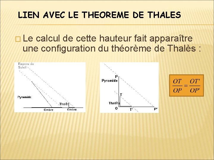 LIEN AVEC LE THEOREME DE THALES � Le calcul de cette hauteur fait apparaître