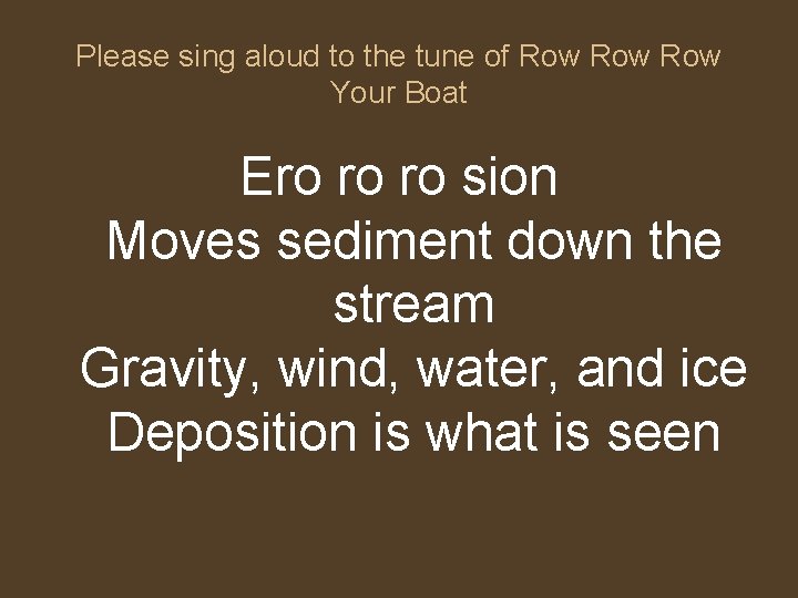 Please sing aloud to the tune of Row Row Your Boat Ero ro ro