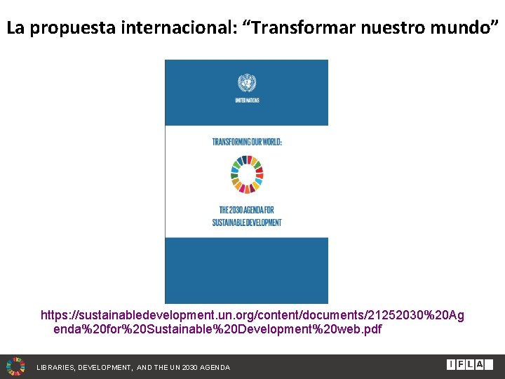 La propuesta internacional: “Transformar nuestro mundo” https: //sustainabledevelopment. un. org/content/documents/21252030%20 Ag enda%20 for%20 Sustainable%20