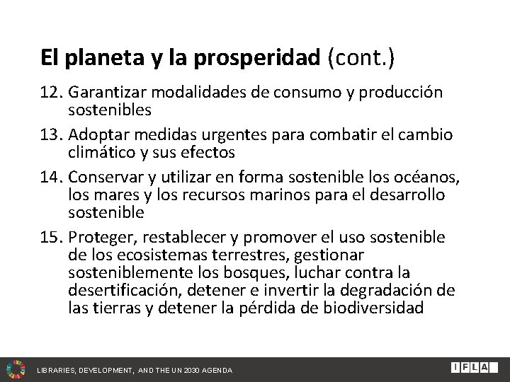 El planeta y la prosperidad (cont. ) 12. Garantizar modalidades de consumo y producción