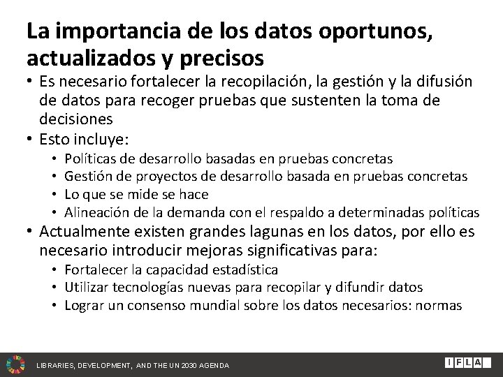 La importancia de los datos oportunos, actualizados y precisos • Es necesario fortalecer la