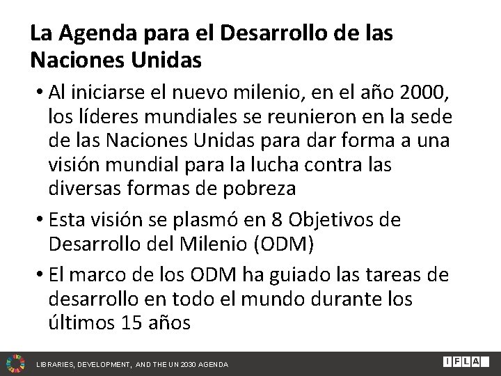 La Agenda para el Desarrollo de las Naciones Unidas • Al iniciarse el nuevo