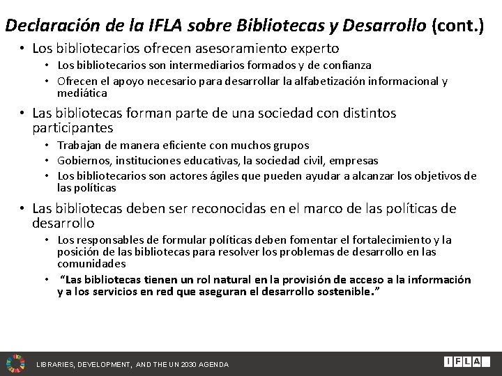 Declaración de la IFLA sobre Bibliotecas y Desarrollo (cont. ) • Los bibliotecarios ofrecen