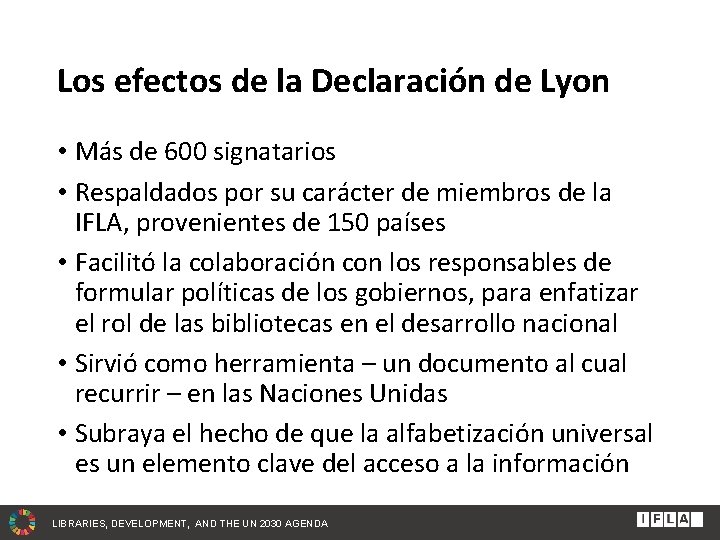 Los efectos de la Declaración de Lyon • Más de 600 signatarios • Respaldados