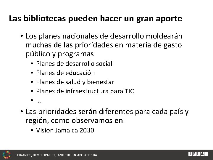 Las bibliotecas pueden hacer un gran aporte • Los planes nacionales de desarrollo moldearán