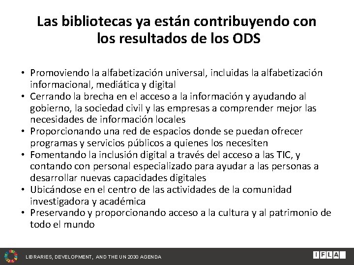 Las bibliotecas ya están contribuyendo con los resultados de los ODS • Promoviendo la