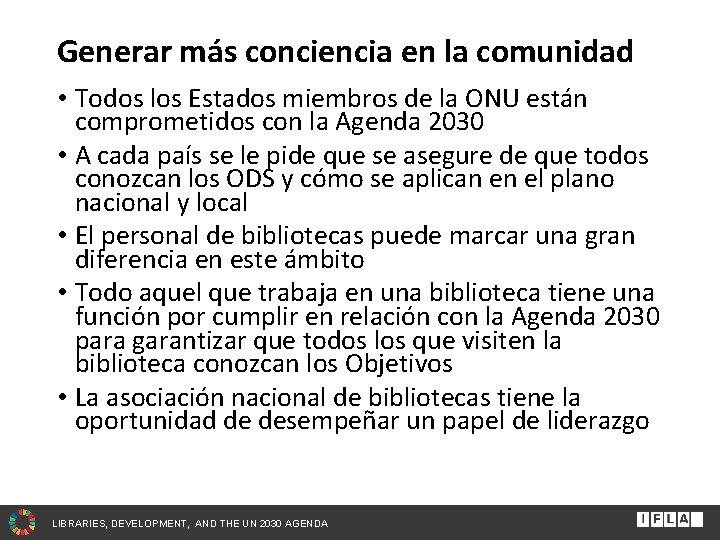 Generar más conciencia en la comunidad • Todos los Estados miembros de la ONU