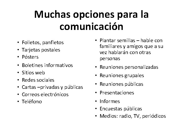 Muchas opciones para la comunicación • • • Folletos, panfletos Tarjetas postales Pósters Boletines