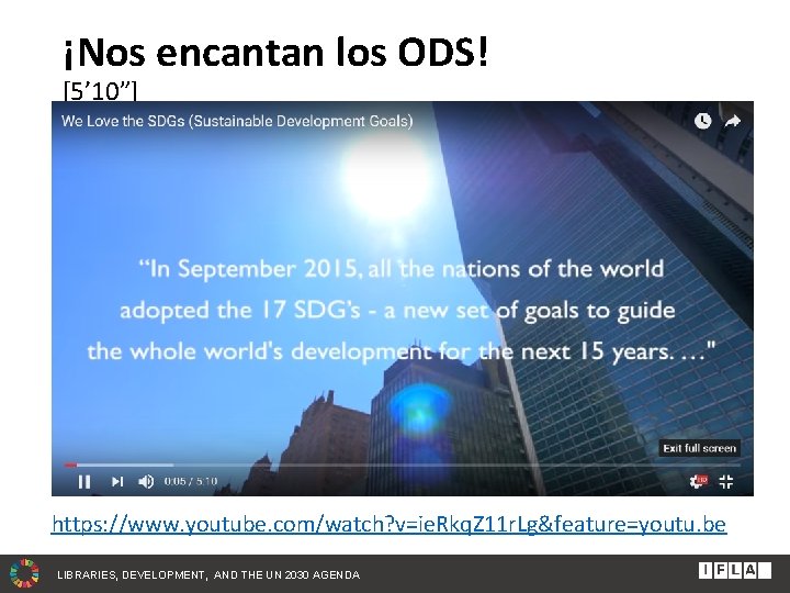 ¡Nos encantan los ODS! [5’ 10”] https: //www. youtube. com/watch? v=ie. Rkq. Z 11