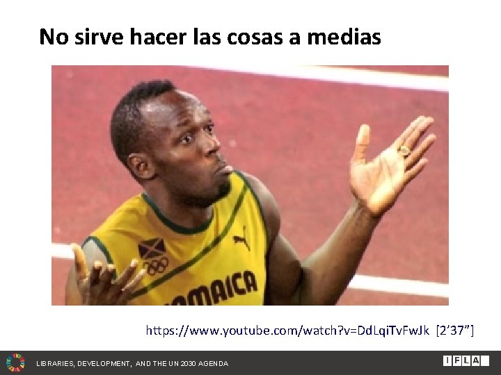 No sirve hacer las cosas a medias https: //www. youtube. com/watch? v=Dd. Lqi. Tv.