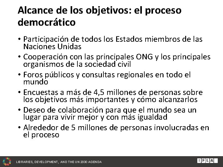 Alcance de los objetivos: el proceso democrático • Participación de todos los Estados miembros