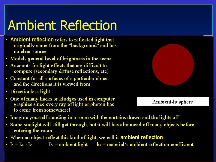 Ambient Reflection • Ambient reflection refers to reflected light that originally came from the