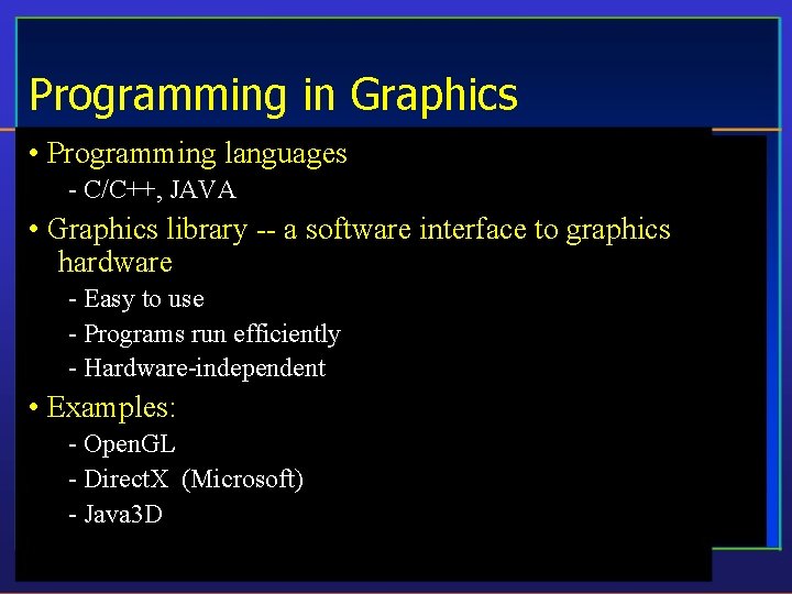 Programming in Graphics • Programming languages - C/C++, JAVA • Graphics library -- a