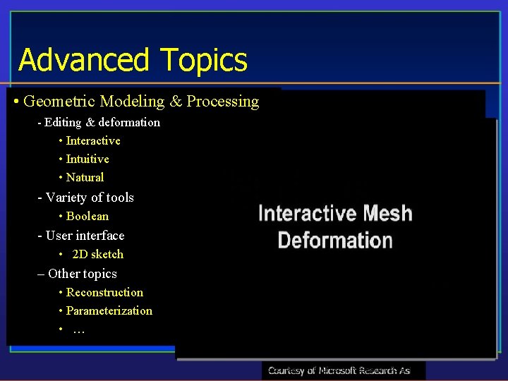 Advanced Topics • Geometric Modeling & Processing - Editing & deformation • Interactive •