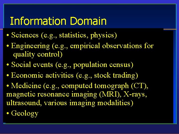 Information Domain • Sciences (e. g. , statistics, physics) • Engineering (e. g. ,
