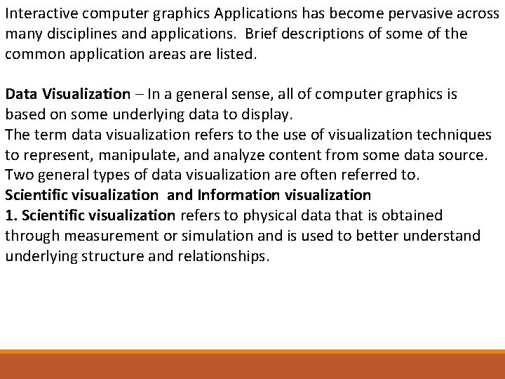 Interactive computer graphics Applications has become pervasive across many disciplines and applications. Brief descriptions