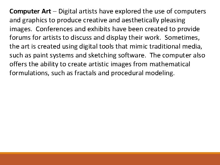 Computer Art – Digital artists have explored the use of computers and graphics to