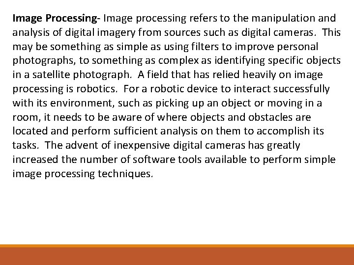 Image Processing‐ Image processing refers to the manipulation and analysis of digital imagery from