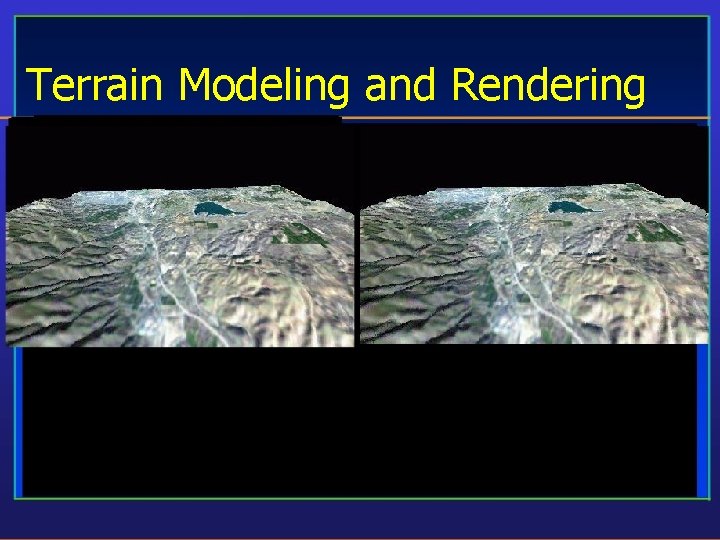 Terrain Modeling and Rendering 