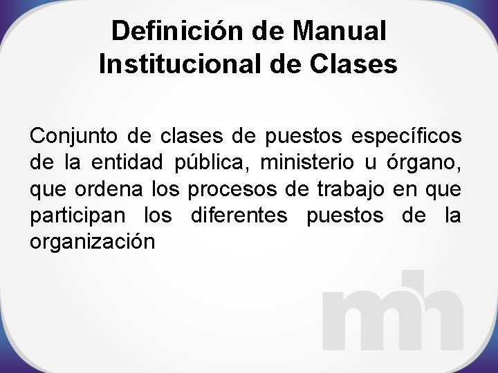 Definición de Manual Institucional de Clases Conjunto de clases de puestos específicos de la