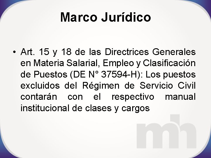 Marco Jurídico • Art. 15 y 18 de las Directrices Generales en Materia Salarial,