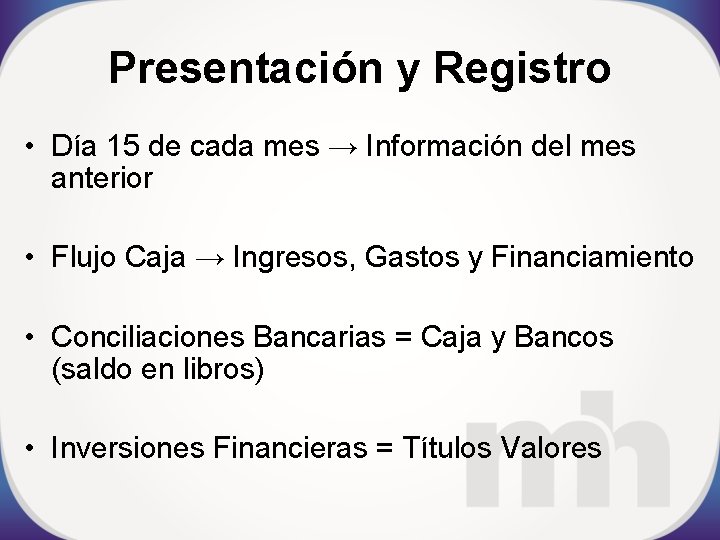 Presentación y Registro • Día 15 de cada mes → Información del mes anterior