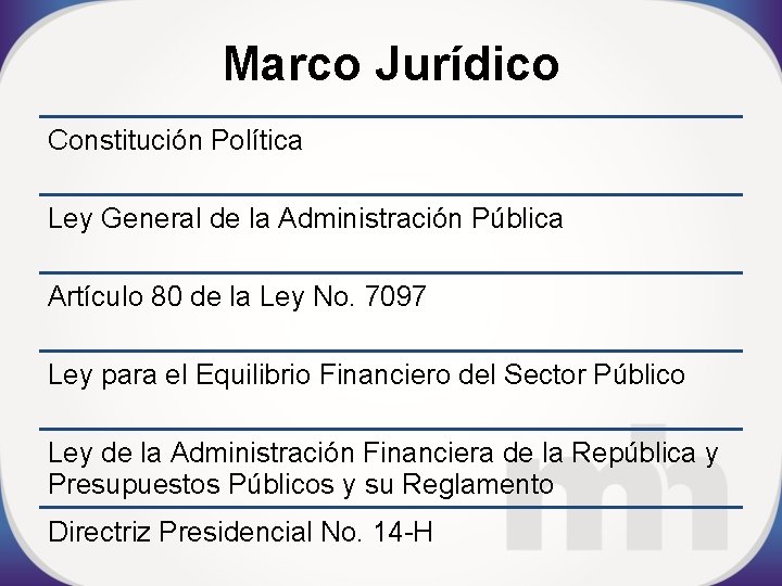 Marco Jurídico Constitución Política Ley General de la Administración Pública Artículo 80 de la