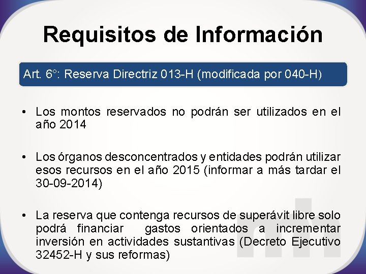 Requisitos de Información Art. 6°: Reserva Directriz 013 -H (modificada por 040 -H) •