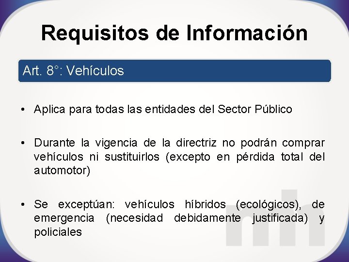 Requisitos de Información Art. 8°: Vehículos • Aplica para todas las entidades del Sector