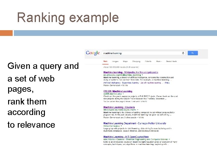 Ranking example Given a query and a set of web pages, rank them according