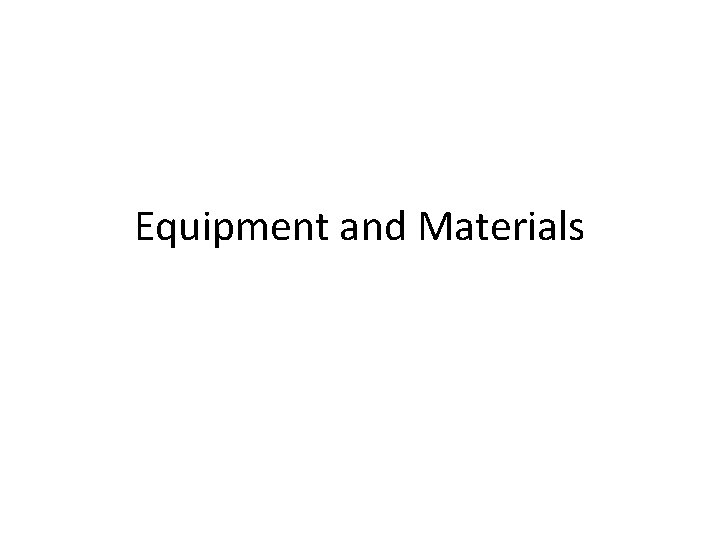 Equipment and Materials 