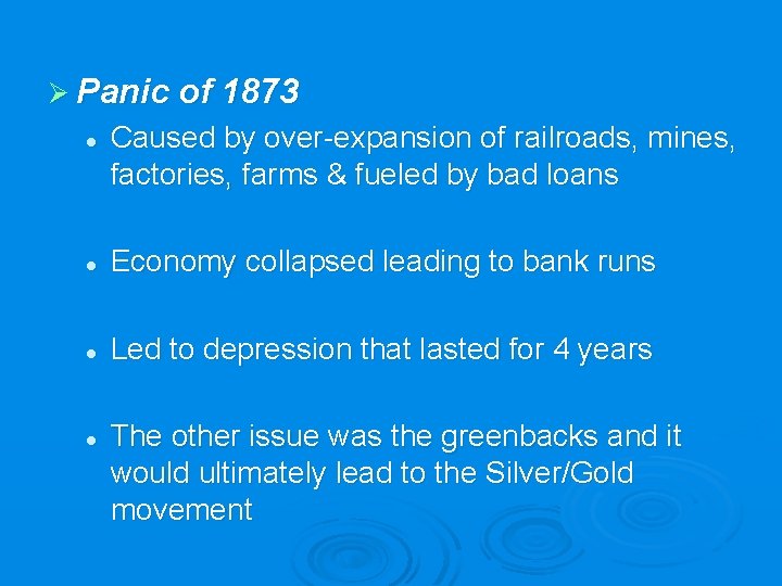 Ø Panic of 1873 l Caused by over-expansion of railroads, mines, factories, farms &
