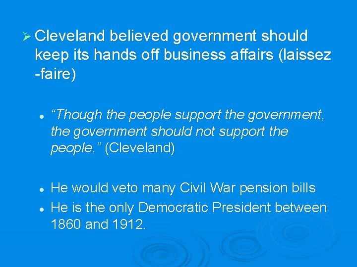 Ø Cleveland believed government should keep its hands off business affairs (laissez -faire) l