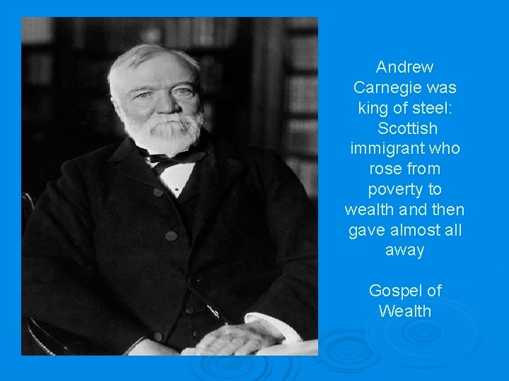 Andrew Carnegie was king of steel: Scottish immigrant who rose from poverty to wealth