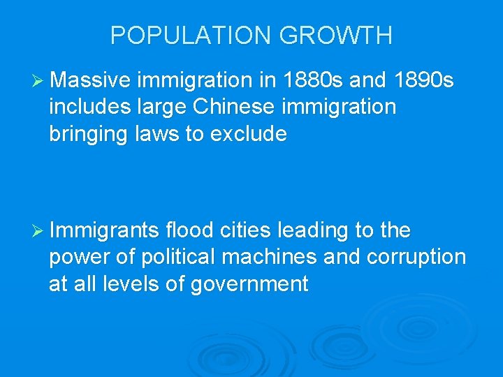 POPULATION GROWTH Ø Massive immigration in 1880 s and 1890 s includes large Chinese