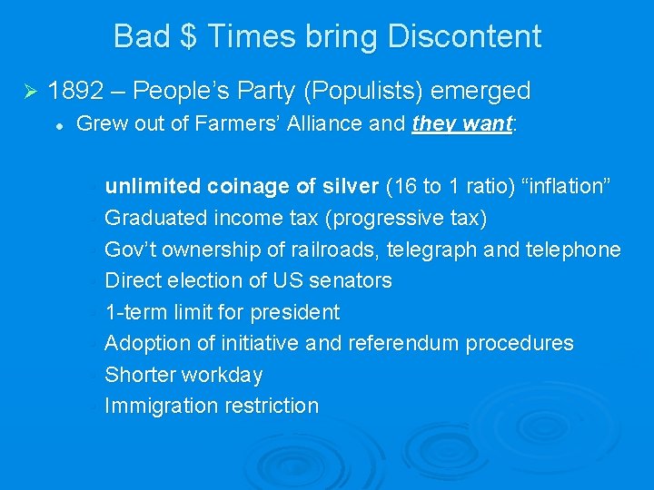 Bad $ Times bring Discontent Ø 1892 – People’s Party (Populists) emerged l Grew