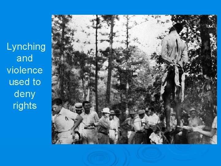 Lynching and violence used to deny rights 