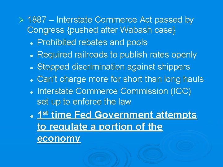 Ø 1887 – Interstate Commerce Act passed by Congress {pushed after Wabash case} l