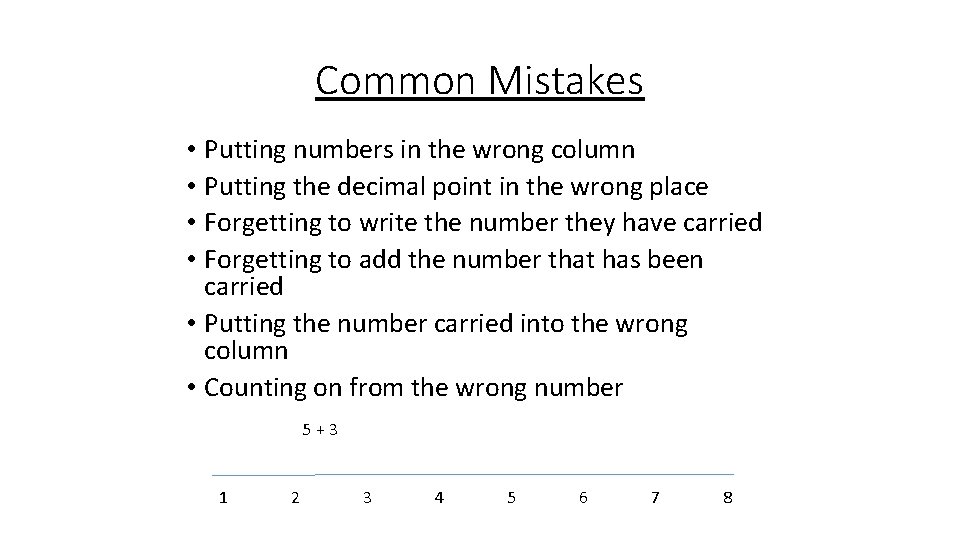 Common Mistakes • Putting numbers in the wrong column • Putting the decimal point