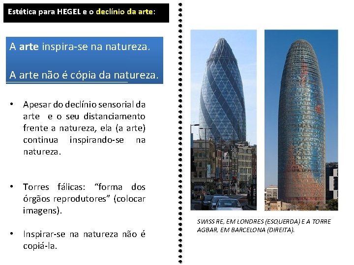 Estética para HEGEL e o declínio da arte: A arte inspira-se na natureza. A