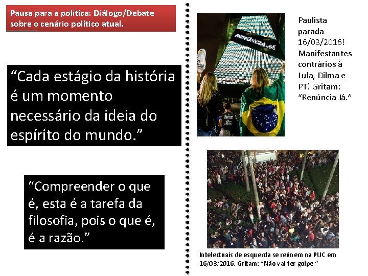 Pausa para a política: Diálogo/Debate sobre o cenário político atual. “Cada estágio da história