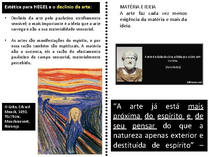 Estética para HEGEL e o declínio da arte: • Declínio da arte pelo paulatino