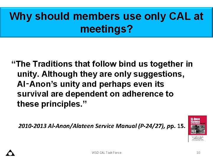 Why should members use only CAL at meetings? “The Traditions that follow bind us