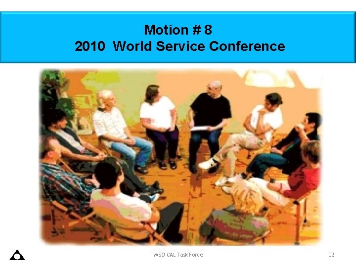 Motion # 8 2010 World Service Conference WSO CAL Task Force 12 