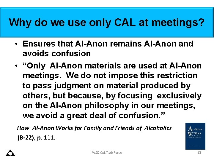 Why do we use only CAL at meetings? • Ensures that Al-Anon remains Al-Anon