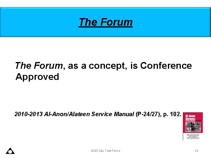 The Forum, as a concept, is Conference Approved 2010 -2013 Al-Anon/Alateen Service Manual (P-24/27),