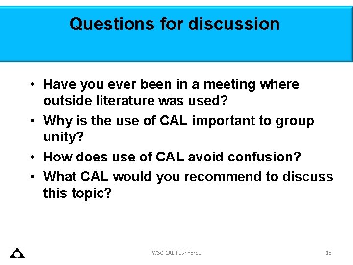 Questions for discussion • Have you ever been in a meeting where outside literature