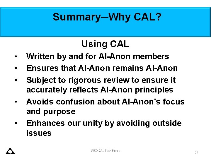 Summary─Why CAL? Using CAL • • • Written by and for Al-Anon members Ensures