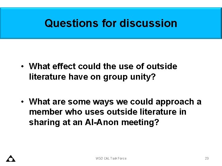 Questions for discussion • What effect could the use of outside literature have on